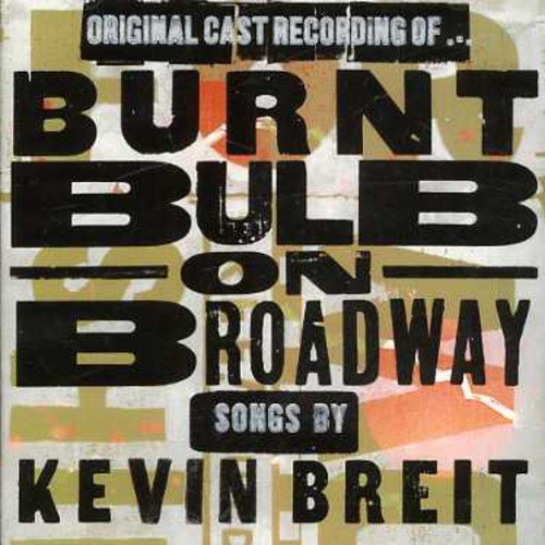 BREIT + VARIOUS SINGERS, KEVIN - BURNT BULB ON BROADWAY