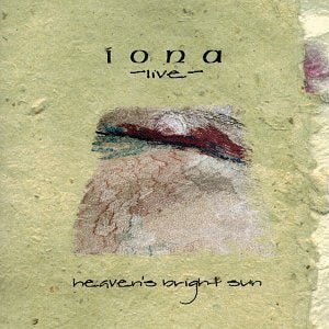 IONA - HEAVEN'S BRIGHT SUN - LIVE