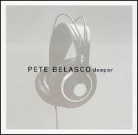 BELASCO, PETE  - DEEPER