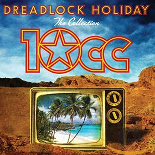 10 CC - DREADLOCK HOLIDAY: COLLECTION