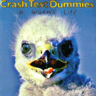 CRASH TEST DUMMIES  - A WORM'S LIFE (REMASTERED)