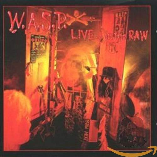 W.A.S.P.  - LIVE...IN THE RAW (REMASTERED)