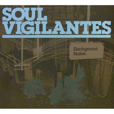 SOUL VIGILANTES  - BACKGROUND NOISE
