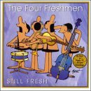 FOUR FRESHMEN - STILL FRESH