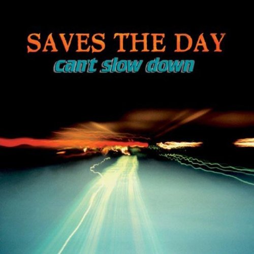 SAVES THE DAY - CAN'T SLOW DOWN