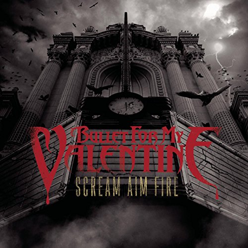 BULLET FOR MY VALENTINE - SCREAM AIM FIRE