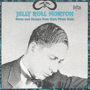 MORTON, JELLY ROLL - BLUES & STOMPS FROM RARE PIANO ROLLS