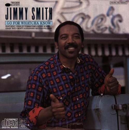 SMITH, JIMMY - GO FOR WHATCHA KNOW