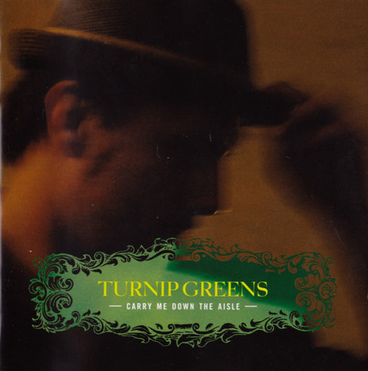 TURNIP GREENS  - CARRY ME DOWN THE ISLE