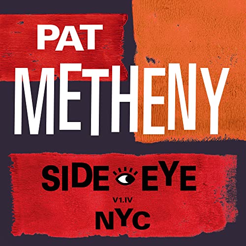 METHENY, PAT  - SIDE EYE NYC