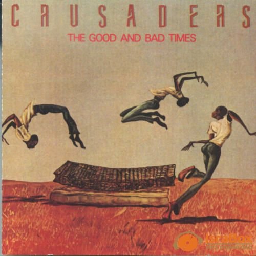 CRUSADERS - GOOD & BAD TIMES