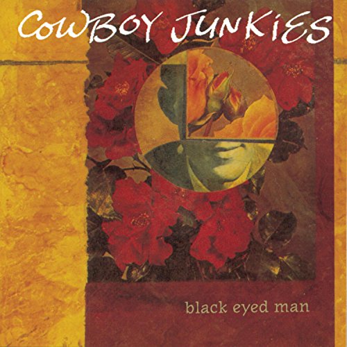 COWBOY JUNKIES - BLACK EYED MAN