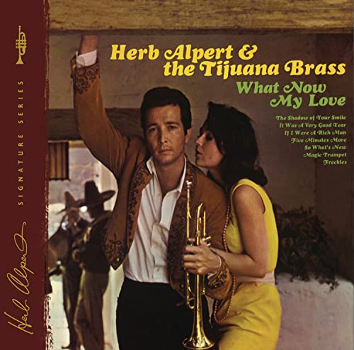 HERB ALPERT & THE TIJUANA BRASS - WHAT NOW MY LOVE