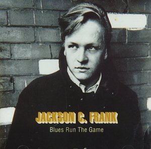 FRANK, JACKSON C. - BLUES RUN THE GAME