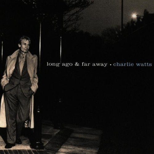 WATTS, CHARLIE - LONG AGO AND FAR AWAY