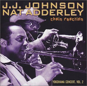 JOHNSON, J.J./ADDERLEY;NAT - CHAIN REACTION