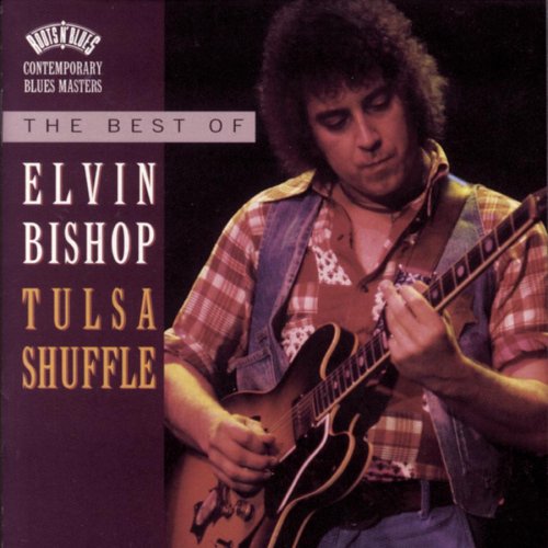 BISHOP, ELVIN - THE BEST OF ELVIN BISHOP: TULSA SHUFFLE