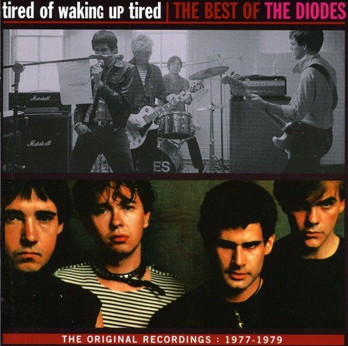 DIODES, THE - TIRED OF WAKING UP TIRED