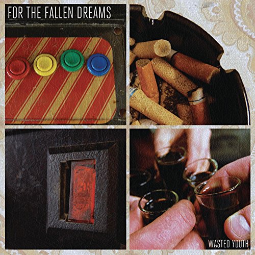 FOR THE FALLEN DREAMS - WASTED YOUTH