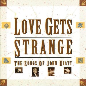 VARIOUS - LOVE GETS STRANGE - SONGS OF JOHN HIATT