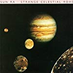 SUN RA - STRANGE CELESTIAL ROAD