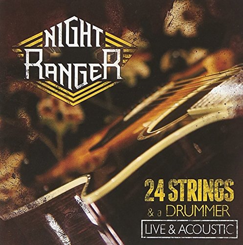 NIGHT RANGER - 24 STRINGS AND A DRUMMER - LIVE AND ACOUSTIC