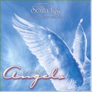 GIBSON, DAN (SOLITUDES) - IN THE MIDST OF ANGELS