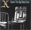 X  - UNDER THE BIG BLACK SUN