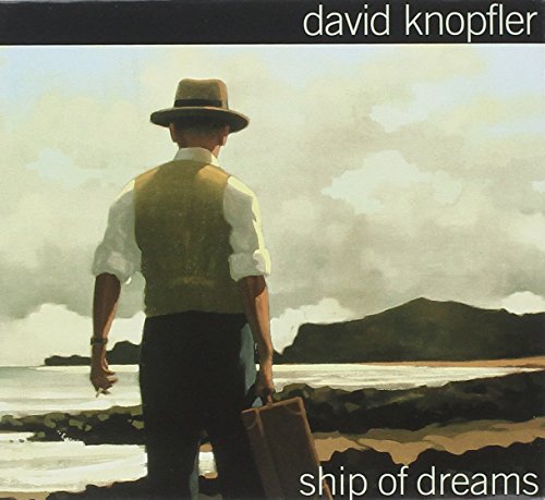 KNOPFLER, DAVID - SHIP OF DREAMS