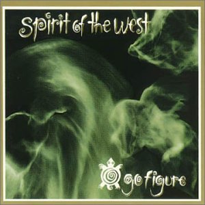 SPIRIT OF THE WEST - GO FIGURE