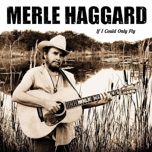 HAGGARD, MERLE - IF ONLY I COULD FLY