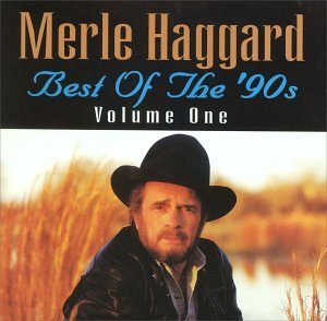 HAGGARD, MERLE - BEST OF THE 90'S - VOLUME 1