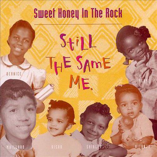 SWEET HONEY IN THE ROCK  - STILL THE SAME ME