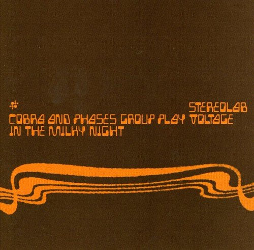 STEREOLAB  - COBRA & PHASES GROUP PLAY VOLTAGE IN THE