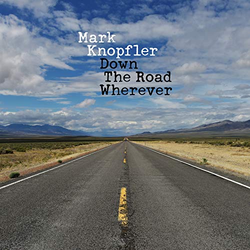 KNOPFLER, MARK - DOWN THE ROAD WHEREVER