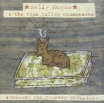 HOGAN, KELLY AND THE PINE VALL - BENEATH THE COUNTRY UNDERDOG
