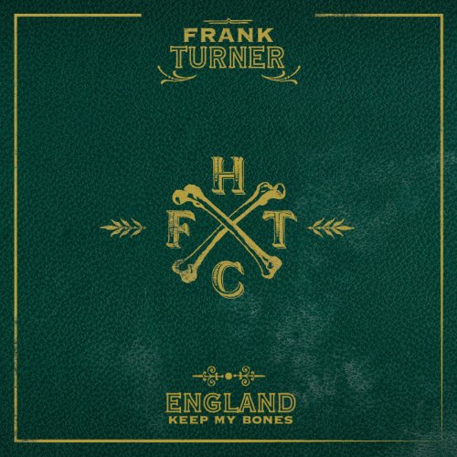 TURNER, FRANK - ENGLAND KEEP MY BONES