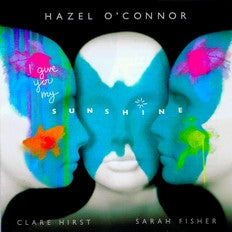 O'CONNOR, HAZEL  - I GIVE YOU MY SUNSHINE