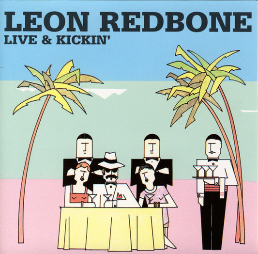REDBONE, LEON  - LIVE & KICKIN' (REMASTERED)