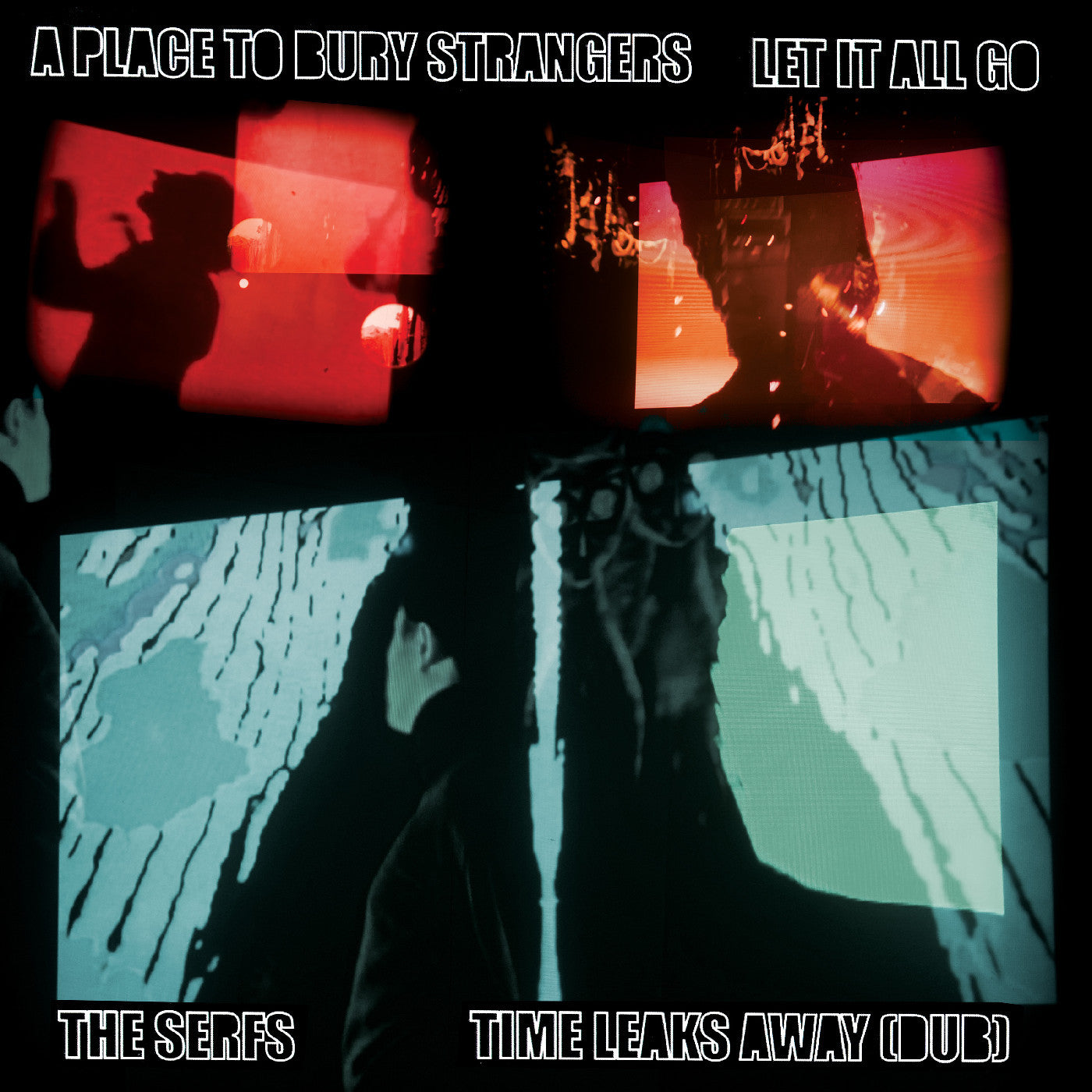 A PLACE TO BURY STRANGERS - A PLACE TO BURY STRANGERS LET IT ALL GO / THE SERFS “TIME LEAKS AWAY (DUB) 7"