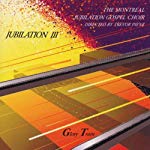 THE MONTREAL JUBILATION GOSPEL CHOIR - JUBILATION III GLORY TRAIN