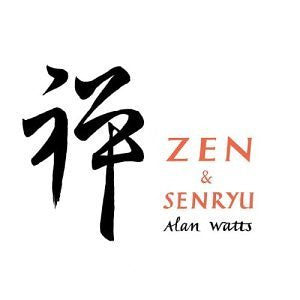 WATTS, ALAN  - ZEN & SENRYU