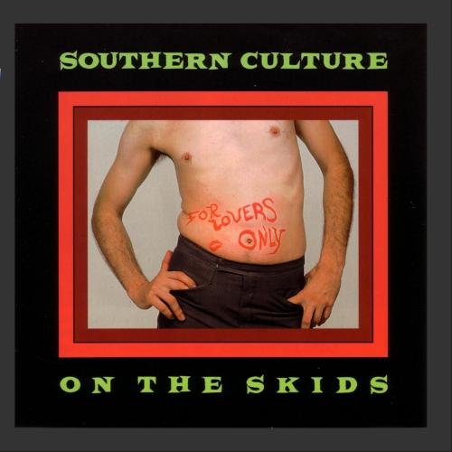 SOUTHERN CULTURE ON THE SKIDS - FOR LOVERS ONLY