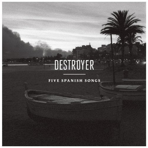 DESTROYER - FIVE SPANISH SONGS