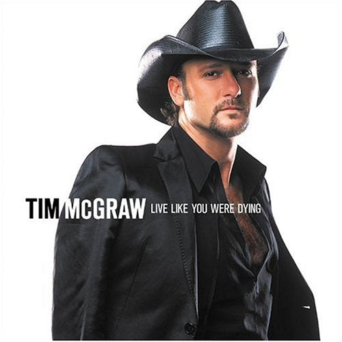 TIM MCGRAW - LIVE LIKE YOU WERE DYING