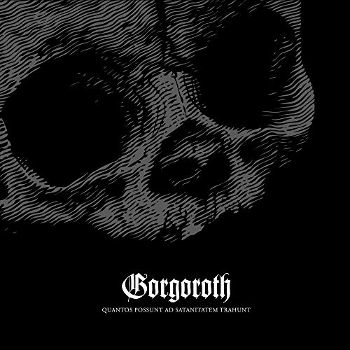 GORGOROTH  - QUANTOS POSSUNT AD SATANITATEM