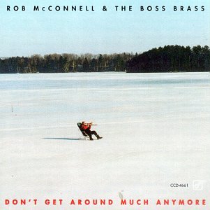 ROB MCCONNELL & BOSS BRASS - DON'T GET AROUND MUCH ANYMORE