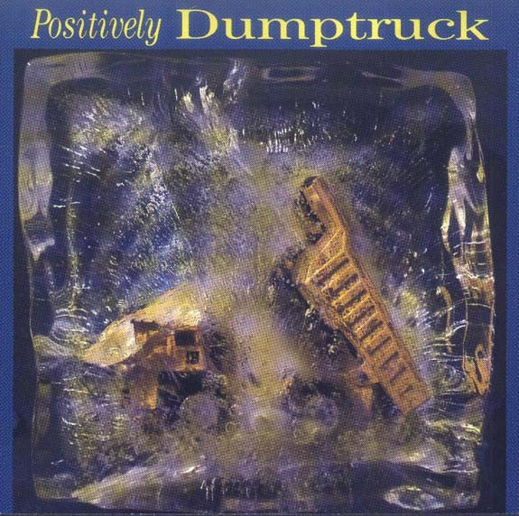 DUMPTRUCK  - POSITIVELY DUMPTRUCK