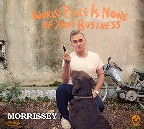 MORRISSEY  - WORLD PEACE IS NONE OF YOUR BUSINESS