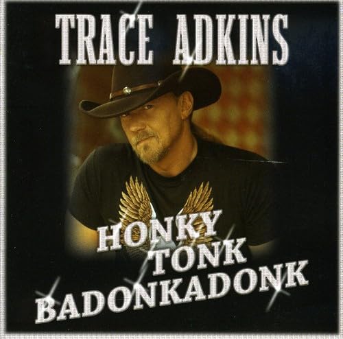 ADKINS, TRACE - HONKY TONK BADONKADONK